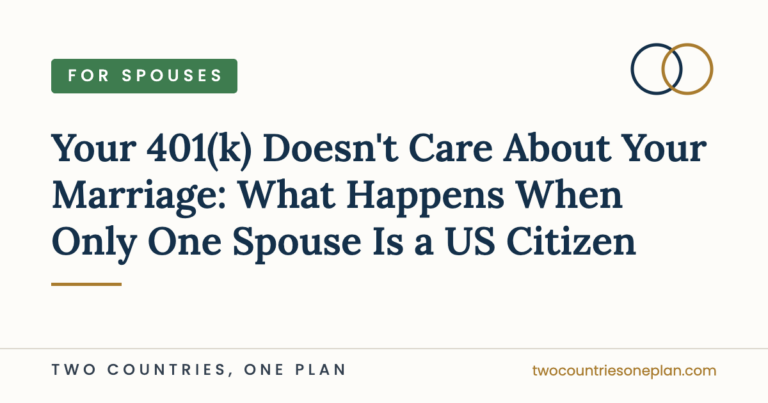 Your 401(k) Doesn't Care About Your Marriage — typographic featured image, For Spouses series, Two Countries One Plan