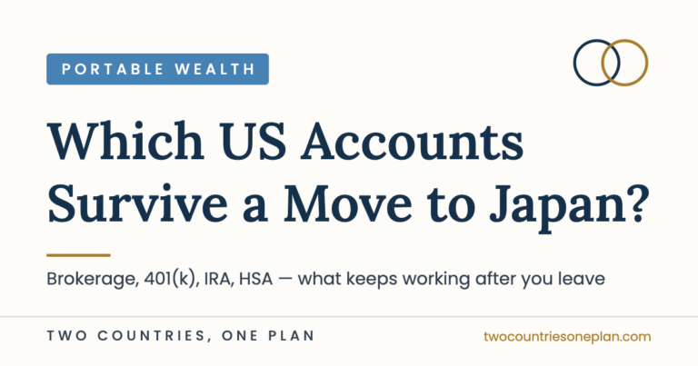 Featured image: Which US Accounts Survive a Move to Japan? Brokerage, 401(k), IRA, HSA — Two Countries, One Plan (Portable Wealth)